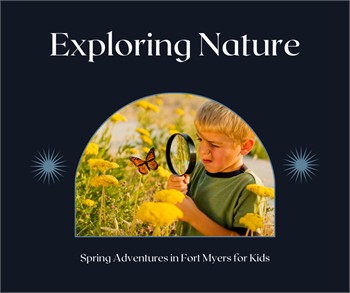 Exploring Nature: Spring Adventures in Fort Myers for Kids